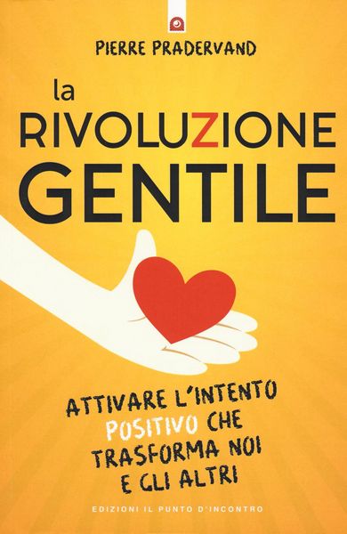 Produktbild: La rivoluzione gentile. Attivare l'intento positivo che trasforma noi e gli altri