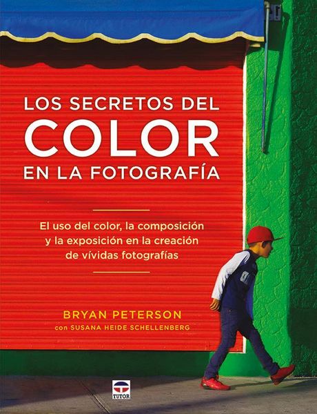Produktbild: Los secretos del color en la fotograf&iacute;a : el uso del color, la composici&oacute;n y la exposici&oacute;n en la creaci&oacute;n de v&iacute;vidas fotograf&iacute;as