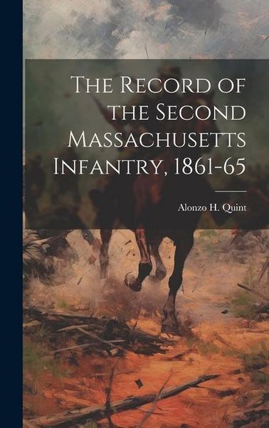 Produktbild: The Record of the Second Massachusetts Infantry, 1861-65
