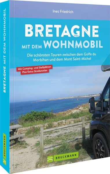 Bretagne mit dem Wohnmobil, Taschenbuch von Ines Friedrich, Bruckmann, 9783734323119