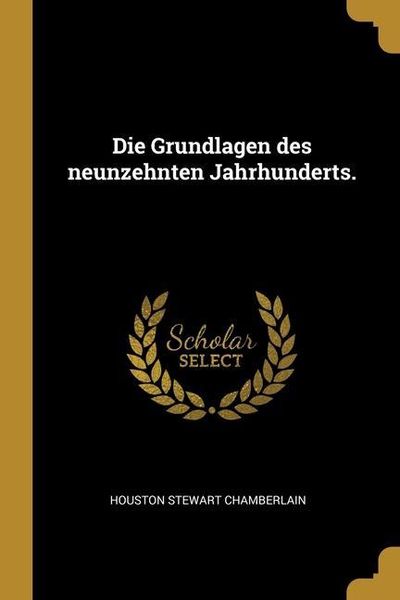 Produktbild: Die Grundlagen des neunzehnten Jahrhunderts.