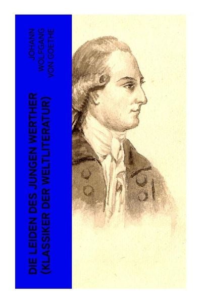 Produktbild: Die Leiden des jungen Werther (Klassiker der Weltliteratur)