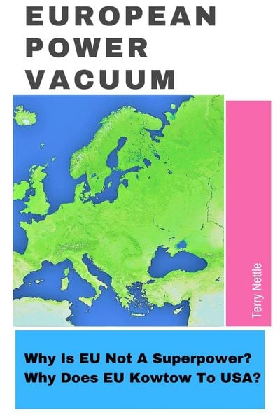 Produktbild: European Power Vacuum: Why Is EU Not A Superpower? Why Does EU Kowtow To USA?