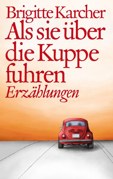 Als sie über die Kuppe fuhren, Taschenbuch von Brigitte Karcher, BoD – Books on Demand, 9783752867909