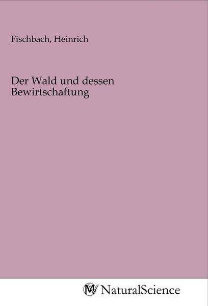 Produktbild: Der Wald und dessen Bewirtschaftung