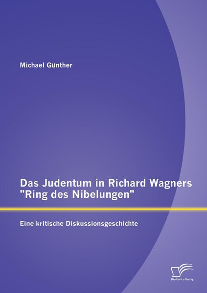 Produktbild: Das Judentum in Richard Wagners "Ring des Nibelungen": Eine kritische Diskussionsgeschichte