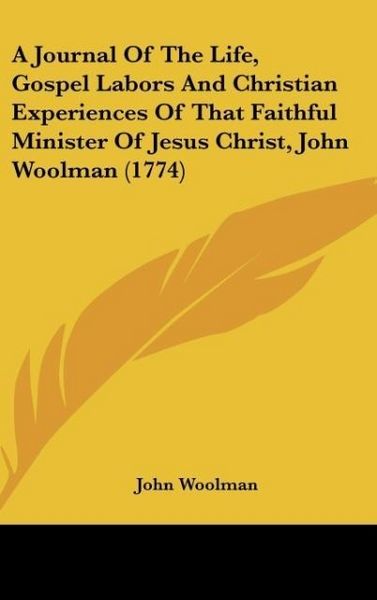 Produktbild: Woolman, J: Journal Of The Life, Gospel Labors And Christian