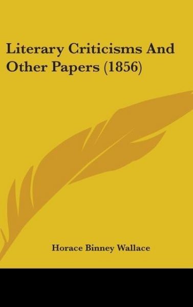 Produktbild: Wallace, H: Literary Criticisms And Other Papers (1856)