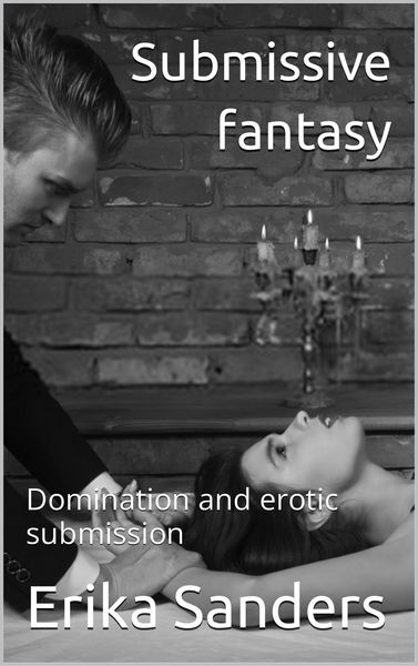 Produktbild: Submissive Fantasy (Domination and erotic submission, #1)