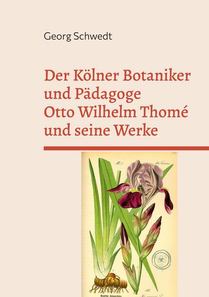 Produktbild: Der K&ouml;lner Botaniker und P&auml;dagoge Otto Wilhelm Thom&eacute; und seine Werke