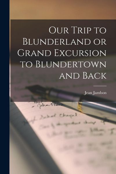 Produktbild: Our Trip to Blunderland or Grand Excursion to Blundertown and Back