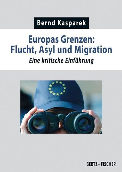 Europas Grenzen: Flucht, Asyl und Migration