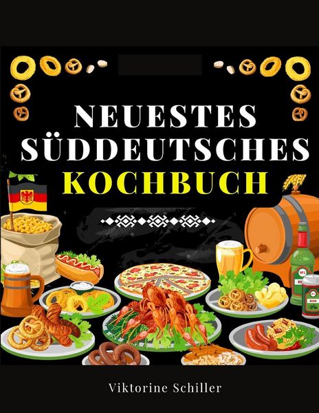 Produktbild: Neuestes S&uuml;ddeutsches Kochbuch F&uuml;r Alle St&auml;nde
