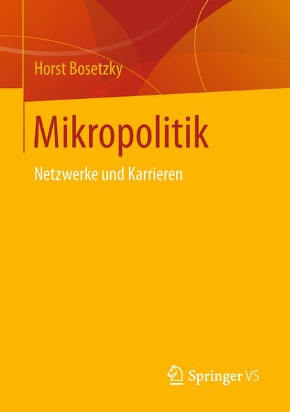 Mikropolitik, Taschenbuch von Horst Bosetzky, Springer Fachmedien Wiesbaden GmbH, 9783658231385