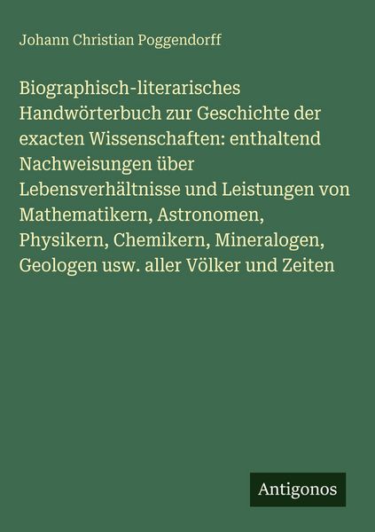 Produktbild: Biographisch-literarisches Handw&ouml;rterbuch zur Geschichte der exacten Wissenschaften: enthaltend Nachweisungen &uuml;ber Lebensverh&auml;ltnisse und Leistungen v