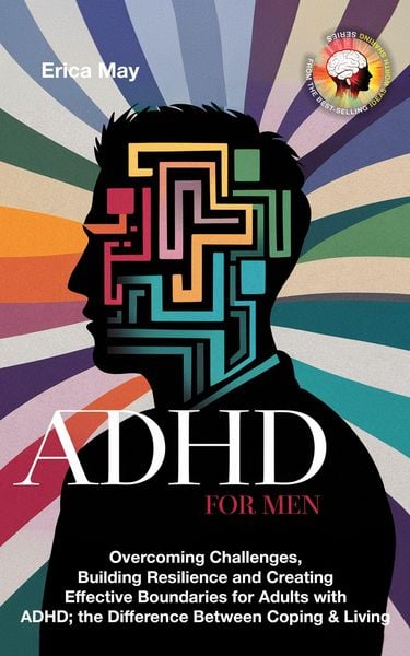 Produktbild: ADHD for Men: Overcoming Challenges, Building Resilience and Creating Effective Boundaries for Adults with ADHD; the Difference Between Coping & Livin