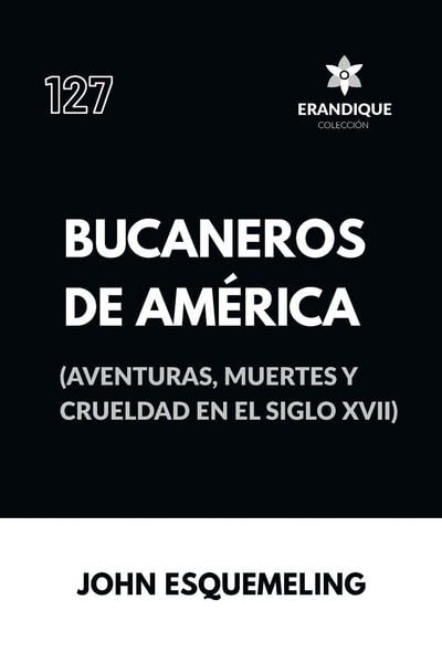 Produktbild: Bucaneros de Am&eacute;rica (Aventuras, muertes y crueldad en el siglo XVII)