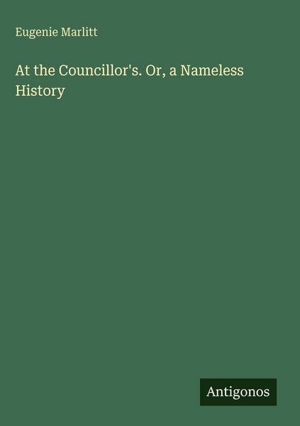 Produktbild: At the Councillor's. Or, a Nameless History