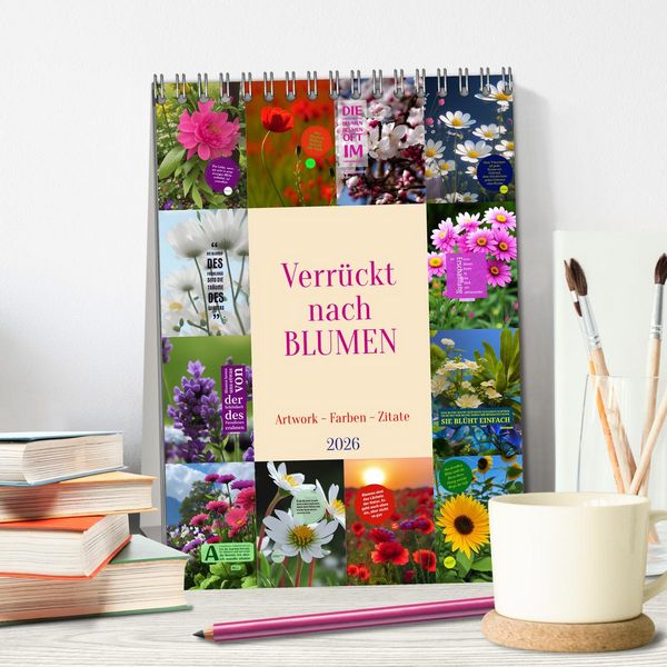 Produktbild: Verr&uuml;ckt nach BLUMEN Artwork - Farben - Zitate (Tischkalender 2026 DIN A5 hoch), CALVENDO Monatskalender