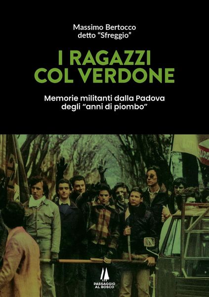 Produktbild: I ragazzi col verdone. Memorie militanti dalla Padova degli 'anni di piombo'