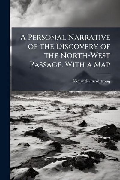 Produktbild: A Personal Narrative of the Discovery of the North-West Passage. With a Map