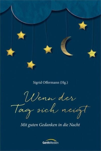 Wenn der Tag sich neigt, Gebundene Ausgabe von , Gerth Medien, 978-3-95734-688-9