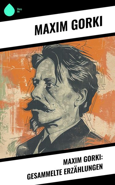 Produktbild: Maxim Gorki: Gesammelte Erz&auml;hlungen
