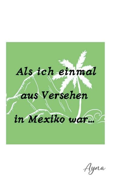 Produktbild: Als ich einmal aus versehen in Mexiko war