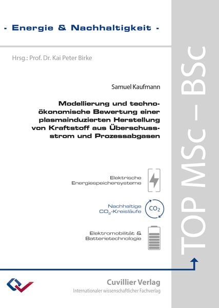 Produktbild: Modellierung und techno-&ouml;konomische Bewertung einer plasmainduzierten Herstellung von Kraftstoff aus &Uuml;berschussstrom und Prozessabgasen