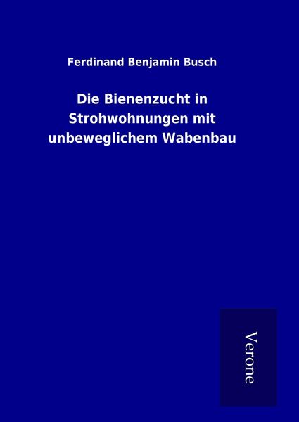 Produktbild: Die Bienenzucht in Strohwohnungen mit unbeweglichem Wabenbau