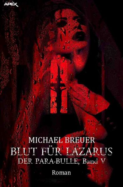 Blut für Lazarus - Der Para-Bulle, Band 5, Taschenbuch von Michael Breuer, Epubli, 9783759870353