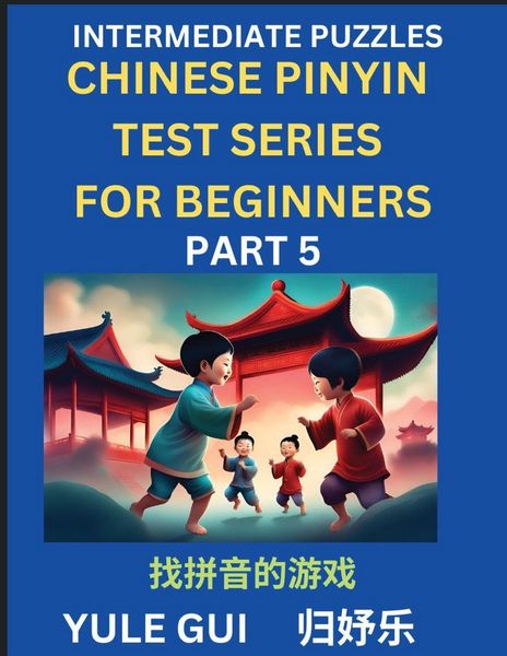 Produktbild: Intermediate Chinese Pinyin Test Series (Part 5) - Test Your Simplified Mandarin Chinese Character Reading Skills with Simple Puzzles, HSK All Levels, Beginners to Advanced Students of Mandarin Chinese