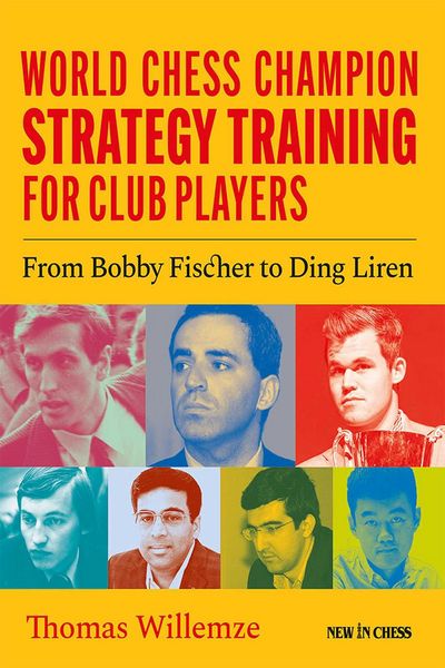 World Chess Champion Strategy Training for Club Players, Taschenbuch von Thomas Willemze, New in Chess, 978-90-833284-8-5