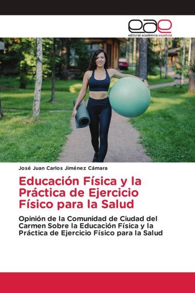 Produktbild: Educaci&oacute;n F&iacute;sica y la Pr&aacute;ctica de Ejercicio F&iacute;sico para la Salud