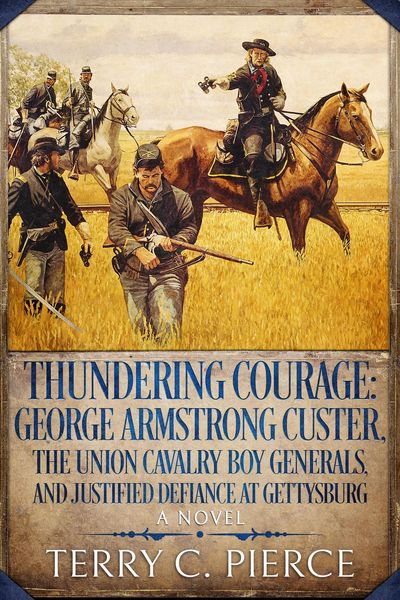 Produktbild: Thundering Courage: George Armstrong Custer, the Union Cavalry Boy Generals, and Justified Defiance at Gettysburg