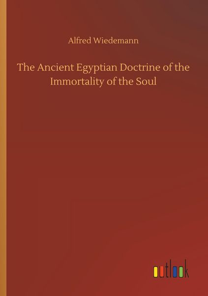 Produktbild: The Ancient Egyptian Doctrine of the Immortality of the Soul