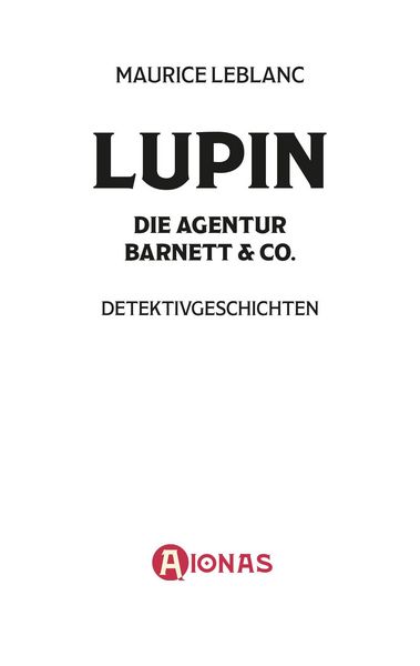 Produktbild: Ars&egrave;ne Lupin &ndash; Die Agentur Barnett & Co. Detektivgeschichten. Maurice Leblanc