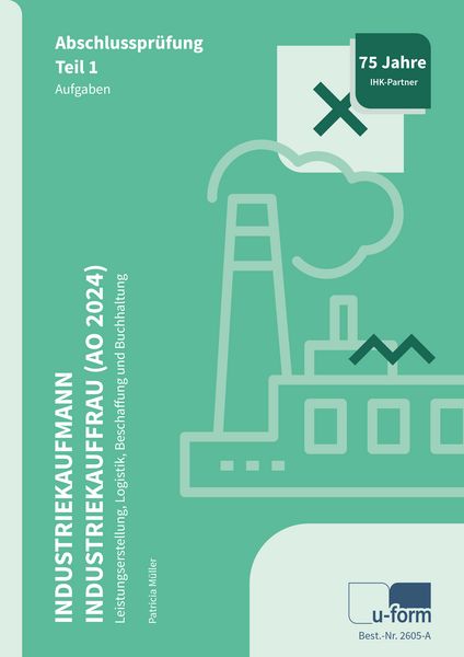 Industriekaufmann / Industriekauffrau (AO 2024), Taschenbuch von Patricia Müller, U-form Verlag, Hermann Ullrich GmbH & Co KG, 978-3-95532-605-0