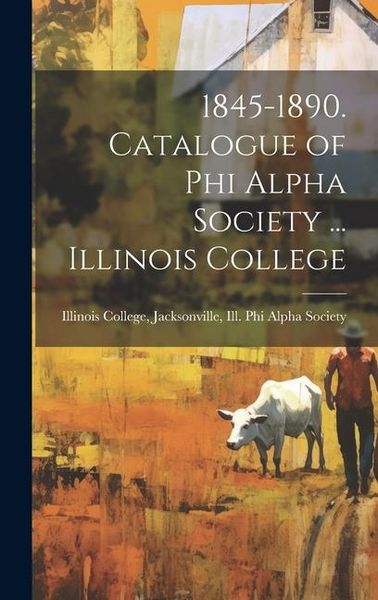 Produktbild: 1845-1890. Catalogue of Phi Alpha Society ... Illinois College