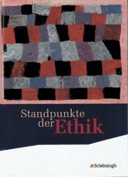 Standpunkte der Ethik. Schulbuch. Neubearbeitung, Gebundene Ausgabe von Carl Gneist,Johannes Hilgart,Burkhard Hoffmann,Hermann Nink,Claudia Kroneis,