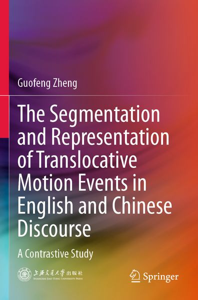 Produktbild: The Segmentation and Representation of Translocative Motion Events in English and Chinese Discourse