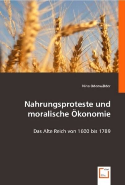 Odenwälder, N: Nahrungsproteste und moralische ¿onomie, Taschenbuch von Nina Odenwälder, VDM, 9783836492904