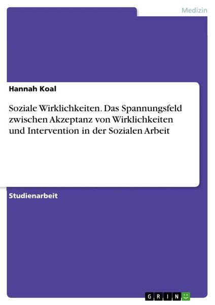 Produktbild: Soziale Wirklichkeiten. Das Spannungsfeld zwischen Akzeptanz von Wirklichkeiten und Intervention in der Sozialen Arbeit