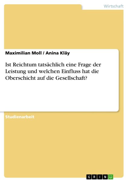 Produktbild: Ist Reichtum tats&auml;chlich eine Frage der Leistung und welchen Einfluss hat die Oberschicht auf die Gesellschaft?