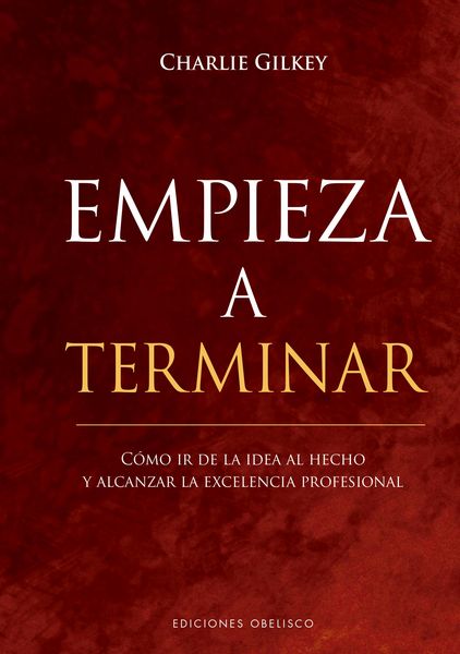 Produktbild: Empieza a terminar. C&oacute;mo ir de la idea al hecho