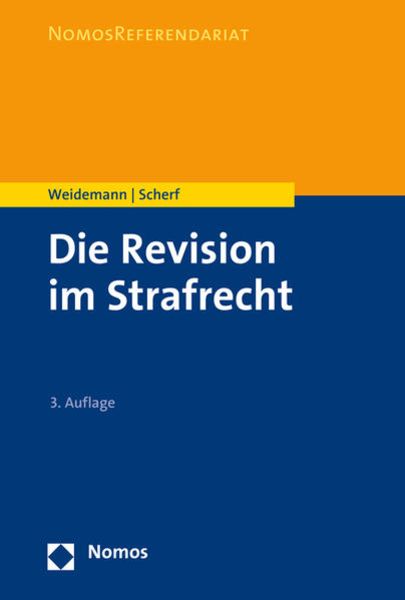 Die Revision im Strafrecht, Taschenbuch von Matthias Weidemann,Fabian Scherf, Nomos