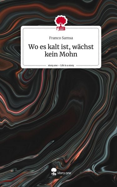 Produktbild: Wo es kalt ist, w&auml;chst kein Mohn. Life is a Story - story.one