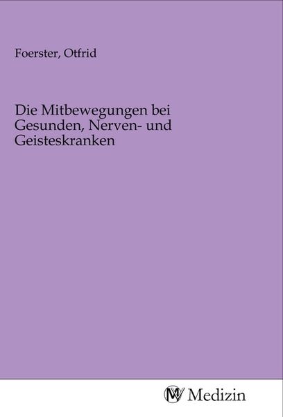 Produktbild: Die Mitbewegungen bei Gesunden, Nerven- und Geisteskranken