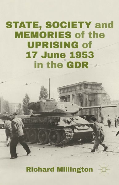 Produktbild: State, Society and Memories of the Uprising of 17 June 1953 in the GDR