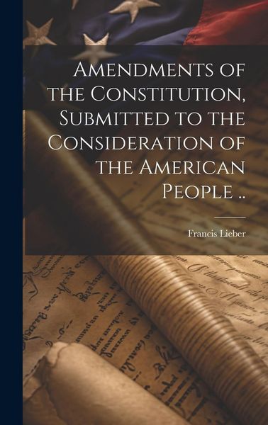 Produktbild: Amendments of the Constitution, Submitted to the Consideration of the American People ..